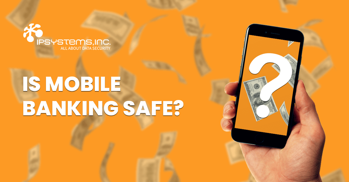 Secure Mobile Banking 101 IPSYSTEMS PH